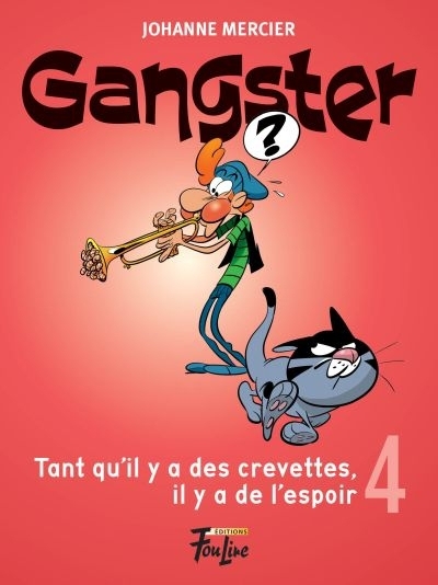 Gangster T.04 - Tant qu'il y a des crevettes, il y a de l'espoir  | Mercier, Johanne
