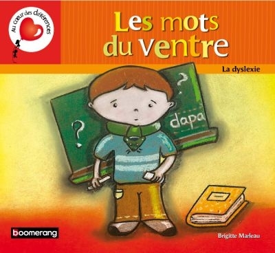 Au coeur des différences - Les mots du ventre : La dyslexie | Marleau, Brigitte