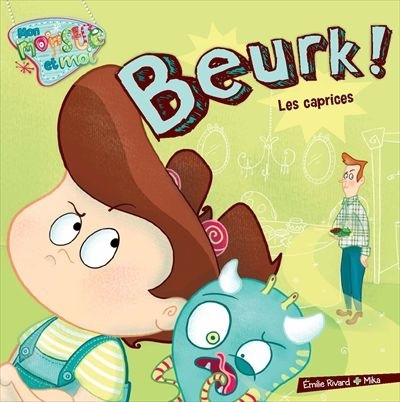 Beurk! : Les caprices | Rivard, Émilie (Auteur) | Mika (Illustrateur)