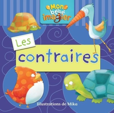 Mon bébé imagier - Les contraires | Mika