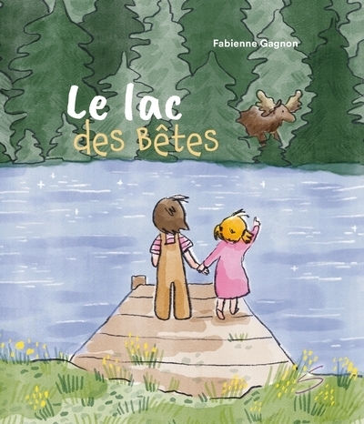Le Lac des Bêtes | Gagnon, Fabienne (Auteur) | Yelle, Dominique (Illustrateur)