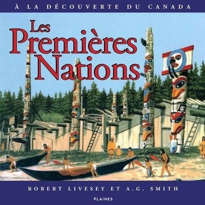 Premières Nations (Les) | Livesey, Robert (Auteur) | Smith, Albert Gray (Illustrateur)