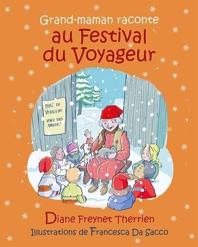 Grand-maman raconte au Festival du Voyageur | Therrien, Diane Freynet (Auteur) | Da Sacco, Francesca (Illustrateur)