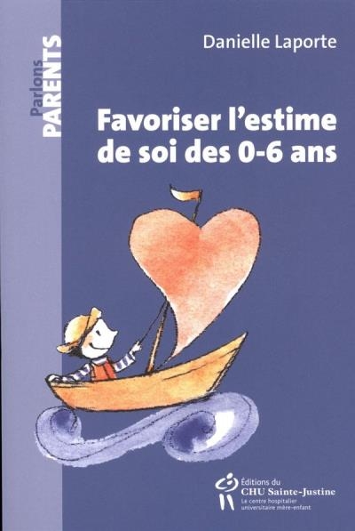 Favoriser l'estime de soi des 0-6 ans  | Laporte, Danielle