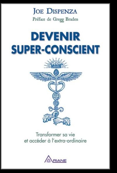 Devenir super-conscient  | Dispenza, Joe