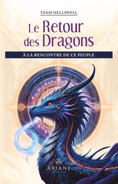 retour des dragons : À la rencontre de ce peuple (Le) | Helliwell, Tanis (Auteur)