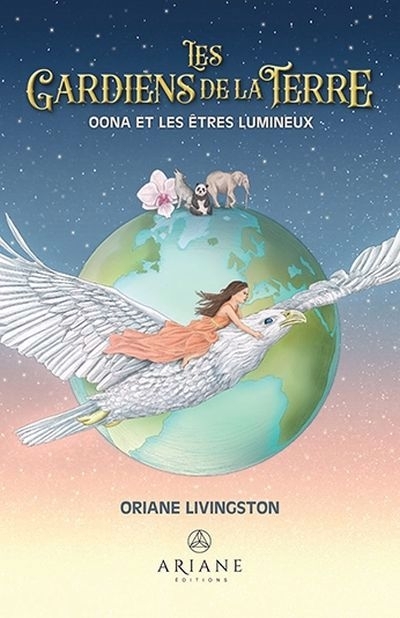 Gardiens de la Terre : Oona et les êtres lumineux (Les) | Livingston, Oriane