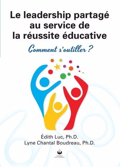 leadership partagé au service de la réussite éducative (Le) | Luc, Édith | Boudreau, Lyne Chantal