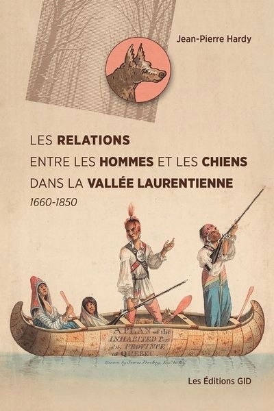 relations entre les hommes et les chiens dans la vallée laurentienne : 1660-1850 (Les) | Hardy, Jean-Pierre (Auteur)