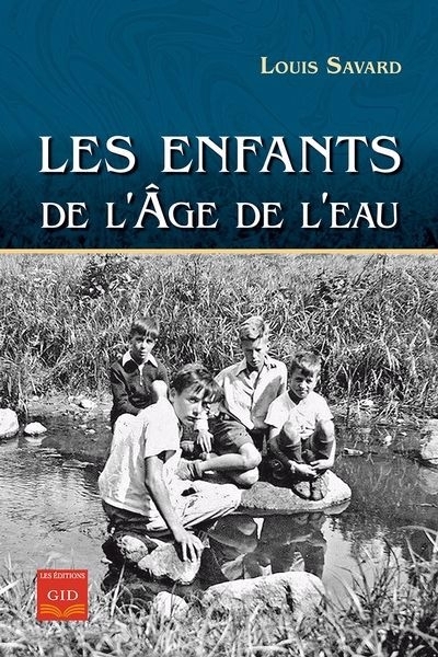 enfants de l’Âge de l’eau (Les) | Savard, Louis (Auteur)