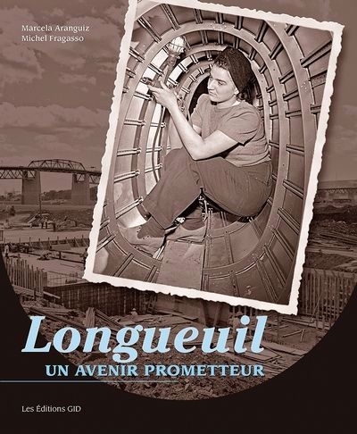 Longueuil : un avenir prometteur | Aranguiz, Marcela (Auteur) | Fragasso, Michel (Auteur)