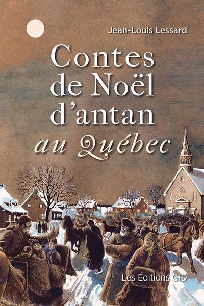 Contes de Noël d’antan au Québec | Lessard, Jean-Louis (Auteur)