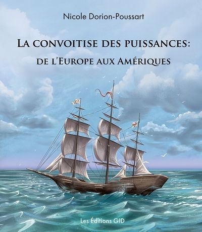 convoitise des puissances de l’Europe aux Amériques (La) | Dorion-Poussart, Nicole (Auteur)