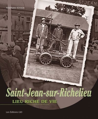 Saint-Jean-sur-Richelieu : lieu riche de vie | Kirouac, Stéphane (Auteur)