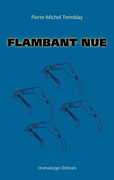 Flambant nue | Tremblay, Pierre-Michel