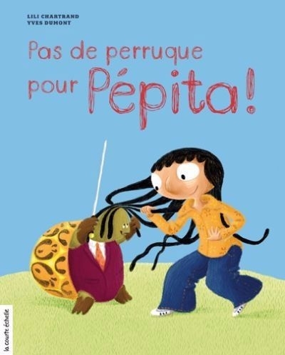 Pas de perruque pour Pépita!  | Chartrand, Lili