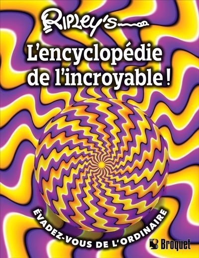 Ripley's - «L'Encyclopédie de l'Incroyable» : Évadez-vous de l'ordinaire | Tibballs, Geoff