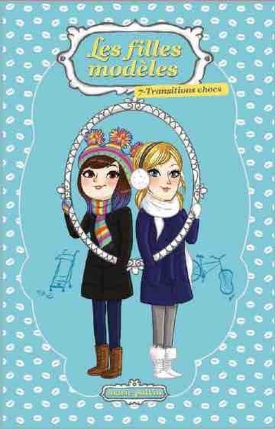 Les filles modèles  T.07 - Transitions chocs  | Potvin, Marie
