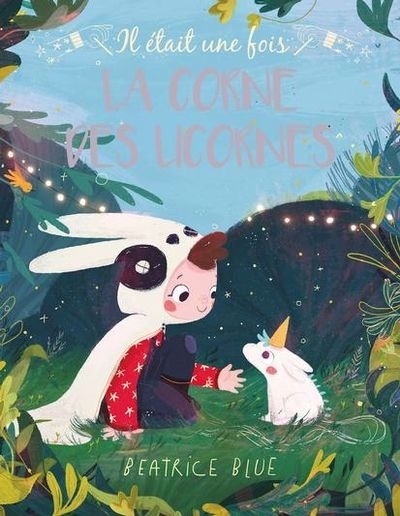 Il était une fois T.01 - La corne des licornes  | Blue, Beatrice