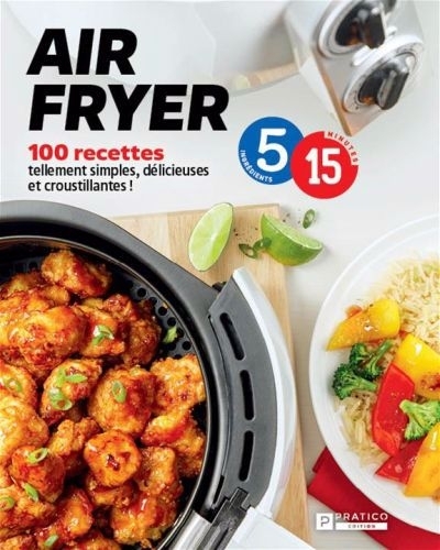 Air fryer en 5-15 : 100 recettes tellement simples, délicieuses et croustillantes | 