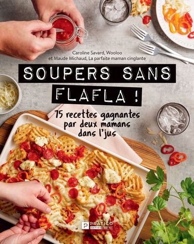 Soupers sans flafla ! - 75 recettes gagnantes par deux mamans dans l'jus | Savard, Caroline