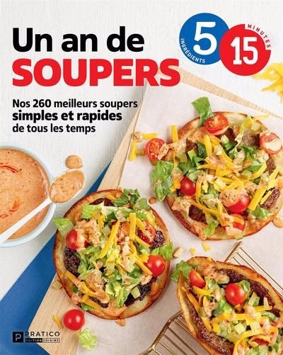 Un an de soupers en 5-15 : Nos 260 meilleurs soupers simples et rapides de tous les temps | Bérubé, Caty (Auteur)