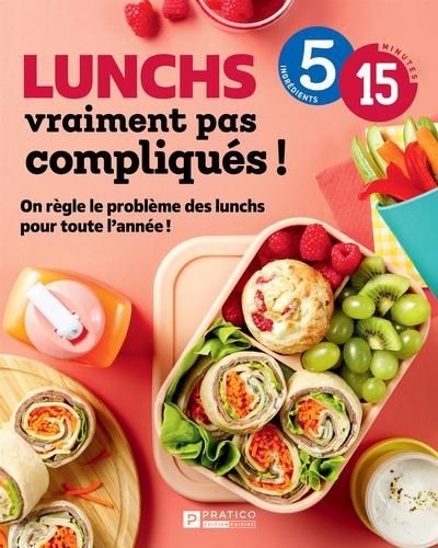 Lunchs vraiment pas compliqués ! : On règle le problème des lunchs pour toute l’année ! | 