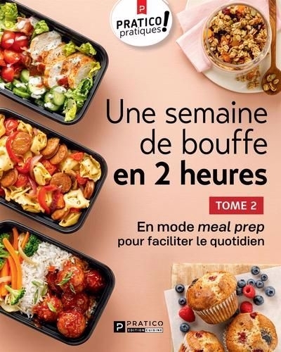 Une semaine de bouffe en 2 heures, tome 2 : En mode meal prep pour faciliter le quotidien | 