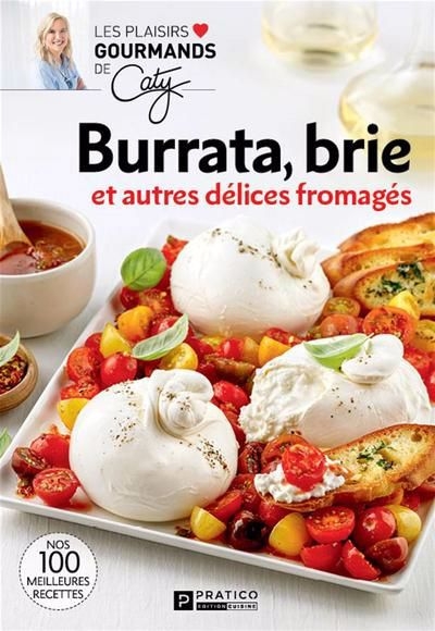 Burrata, brie et autres délices fromagés | 