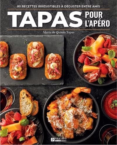 Tapas pour l'apero : 80 recettes irrésistibles à déguster entre amis | Quintero Rivera, Maria (Auteur)