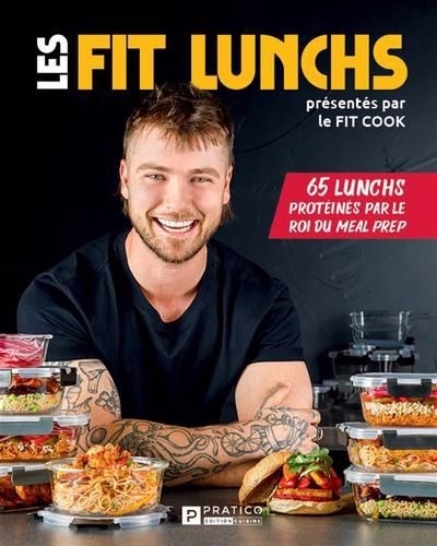 Fit Cook - Les Fit lunchs : 65 lunchs protéinés par le roi du meal prep  | Latreille, Jérémie (Auteur)