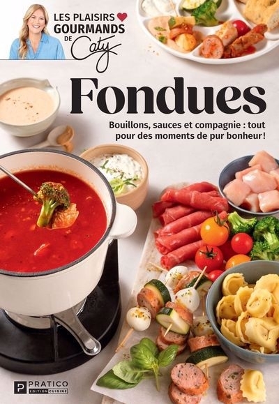 Fondues : Bouillons, sauces et compagnie : tout pour des moments de pur bonheur ! | 