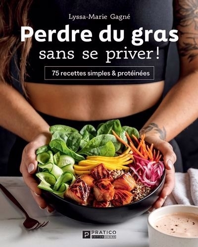 Perdre du gras sans se priver ! | Gagné, Lyssa-Marie