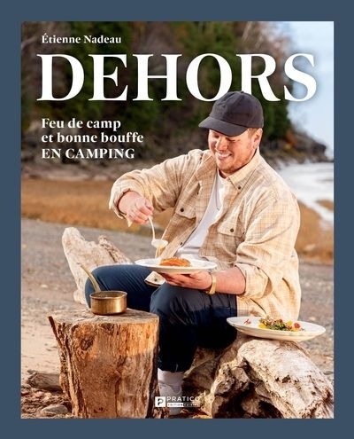Dehors : Feu de camp et bonne bouffe en camping | Nadeau, Étienne