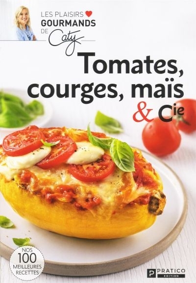 Tomates, courges, maïs et cie  | Bérubé, Caty