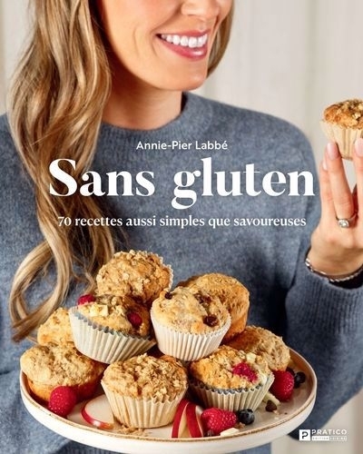 Sans gluten : 70 recettes aussi simples que savoureuses | Labbé, Annie-Pier