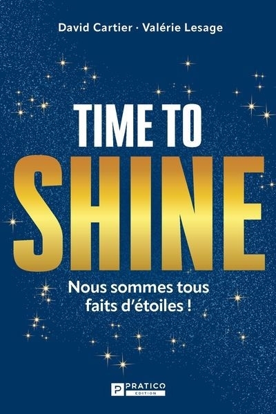 Time to shine : Nous sommes tous faits d'étoiles ! | Cartier, David (Auteur) | Lesage, Valérie (Auteur)