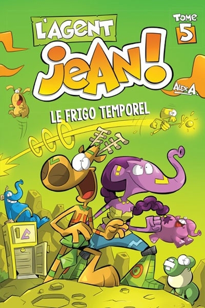 L'Agent Jean ! Saison 1 T.05 - Le frigo temporel  | A., Alex