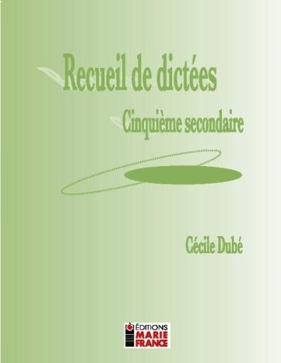 Recueil de dictées : cinquième secondaire | Dubé, Cécile (Auteur)