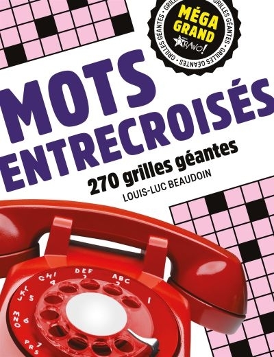 Mots entrecroisés : 250 grilles géantes | Beaudoin, Louis-Luc