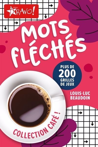 Café! - Mots fléchés : Plus de 200 grilles de jeux | Beaudoin, Louis-Luc (Auteur)