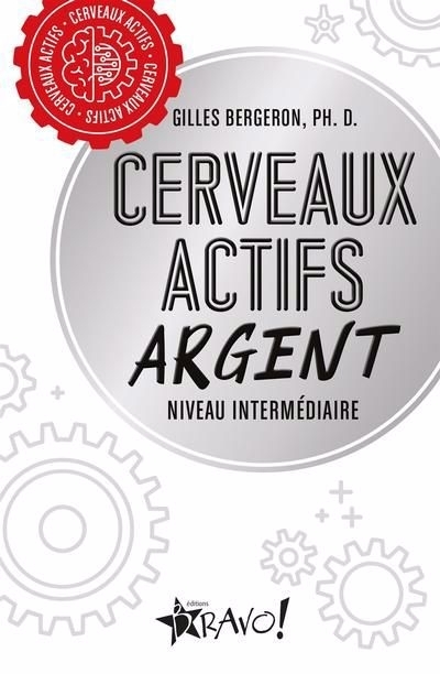 Cerveaux actifs - Argent : Niveau intermédiaire | Bergeron, Gilles (Auteur)