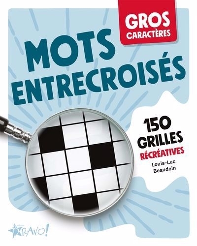 Gros caractères - Mots entrecroisés : 150 grilles récréatives | Beaudoin, Louis-Luc (Auteur)