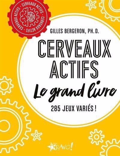 Cerveaux actifs - Le grand livre : 285 jeux variés ! | Bergeron, Gilles (Auteur)