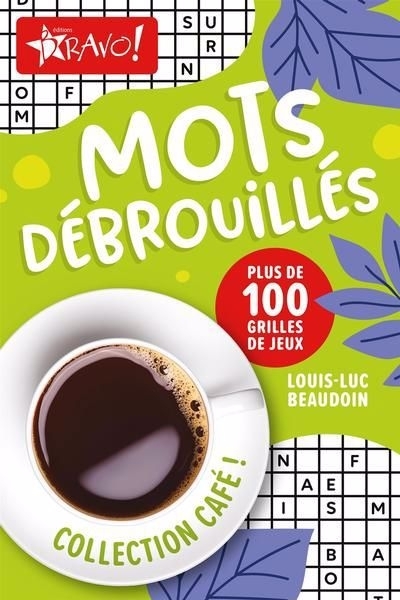 Café! - Mots débrouillés : Plus de 100 grilles de jeux | Beaudoin, Louis-Luc (Auteur)