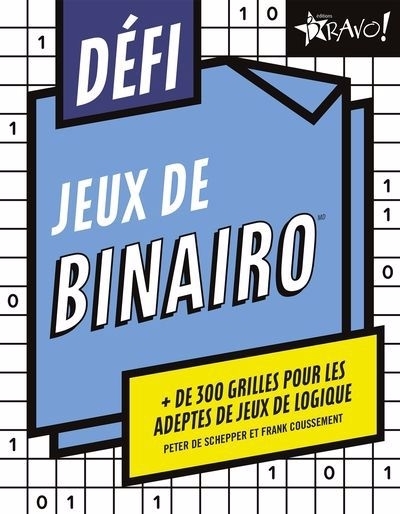 Défi - Jeux de binairo : + de 300 grilles pour les adeptes de jeux de logique | De Schepper, Peter (Auteur) | Coussement, Frank (Auteur)