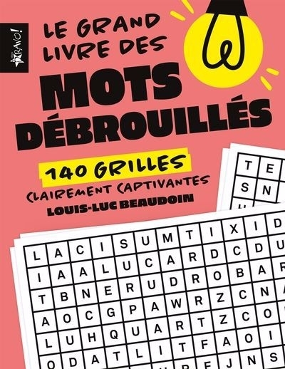 grand livre des mots débrouillés : 140 grilles clairement captivantes (Le) | Beaudoin, Louis-Luc (Auteur)