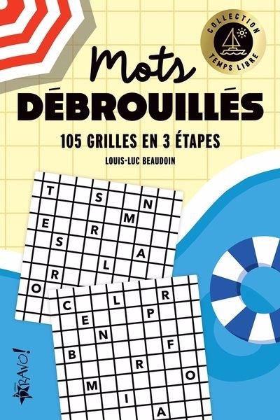 Temps libre - Mots débrouillés : 105 grilles en 3 étapes | Beaudoin, Louis-Luc (Auteur)