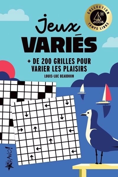 Temps libre - Jeux variés : + de 200 grilles pour varier les plaisirs | Beaudoin, Louis-Luc (Auteur)