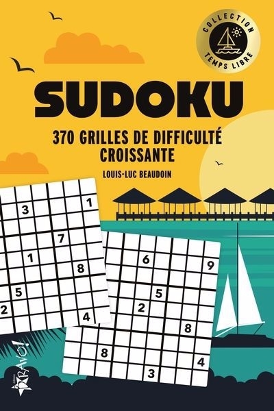 Temps libre - Sudoku : 370 grilles de difficulté croissante | Beaudoin, Louis-Luc (Auteur)